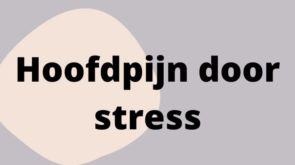 Hoofdpijn door stress