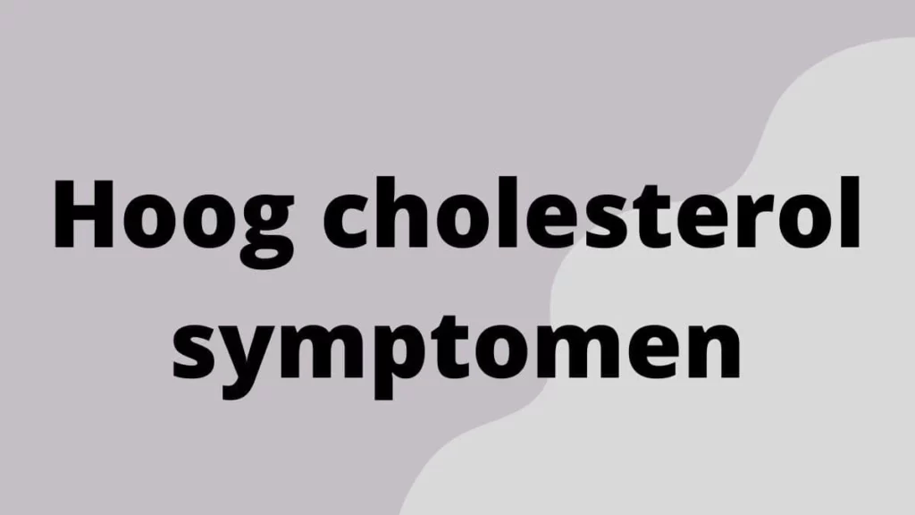 Hoog cholesterol symptomen