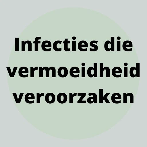 Infecties die vermoeidheid veroorzaken