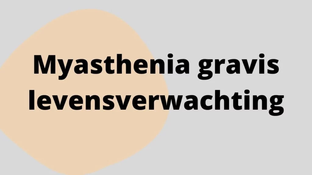 Myasthenia gravis levensverwachting