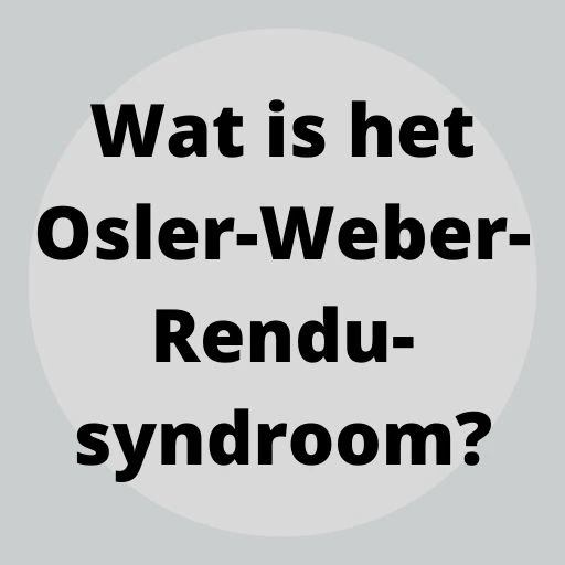 Wat is het Osler-Weber-Rendu-syndroom?