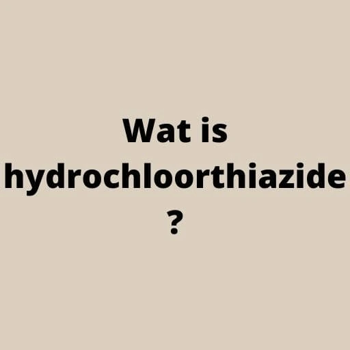 Wat is hydrochloorthiazide?