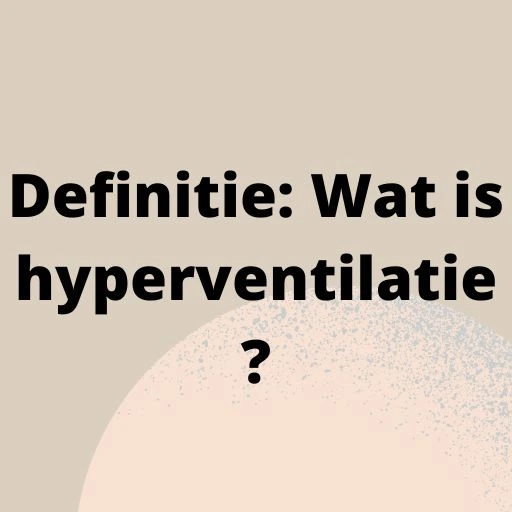 Definitie: Wat is hyperventilatie?