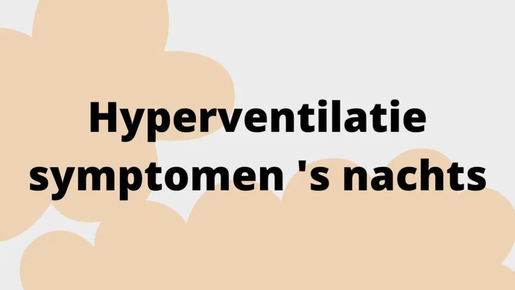 Hyperventilatie symptomen 's nachts