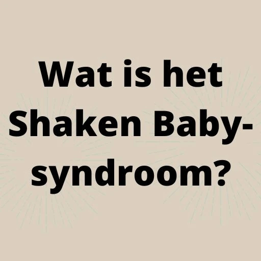 Wat is het Shaken Baby-syndroom?