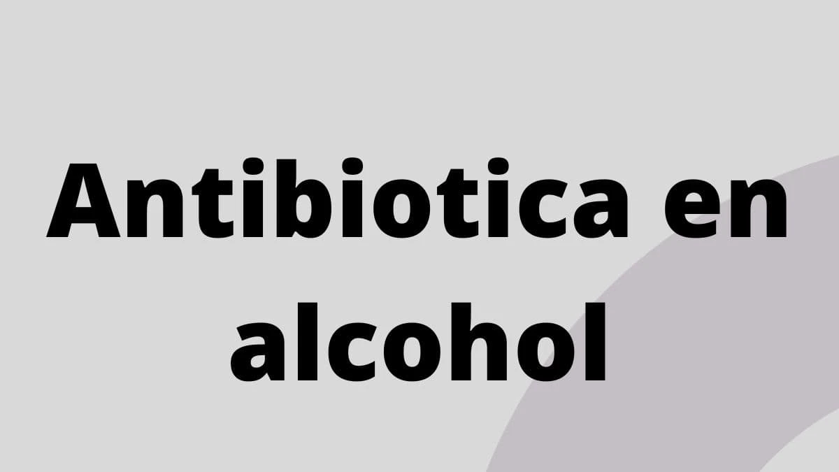 Antibiotica en alcohol