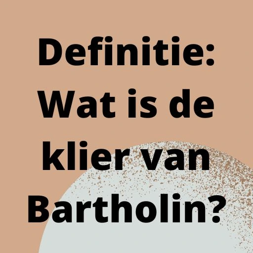 Definitie: Wat is de klier van Bartholin?