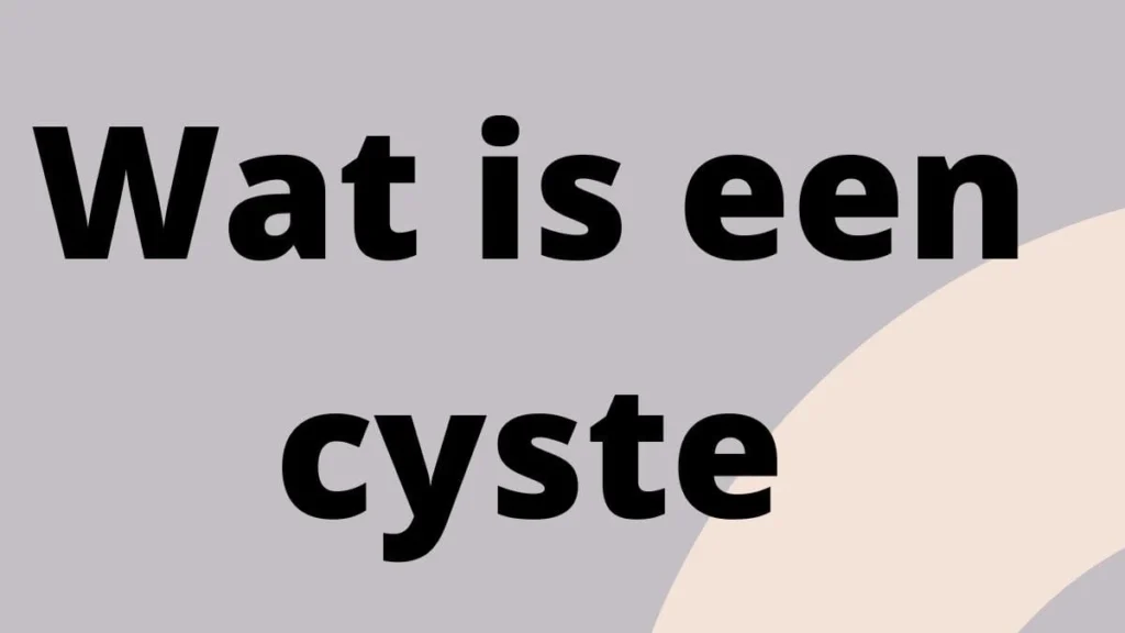 Wat is een cyste