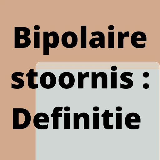 Bipolaire stoornis : Definitie 