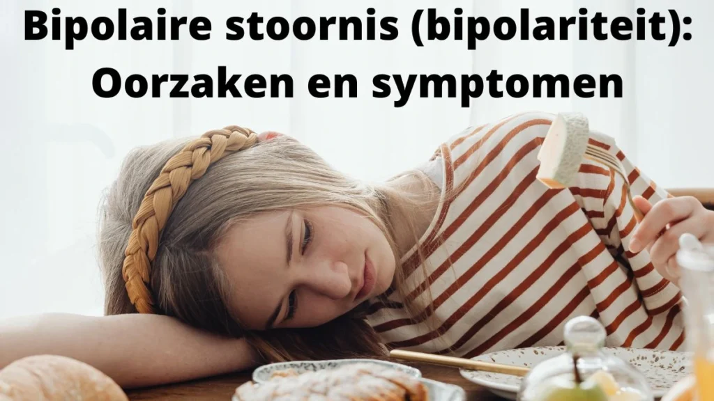 Bipolaire stoornis (bipolariteit): Oorzaken en symptomen