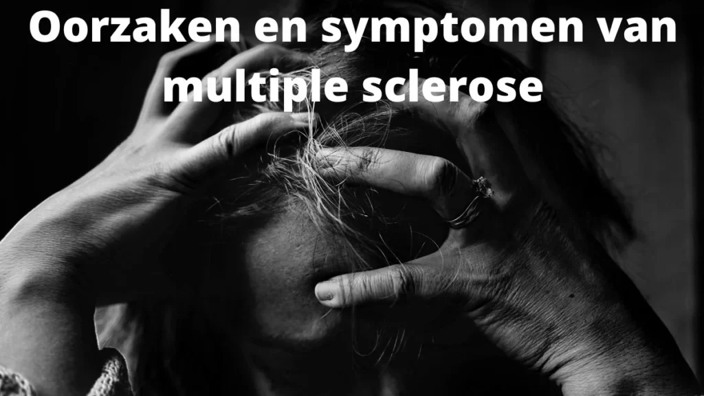 Oorzaken en symptomen van multiple sclerose